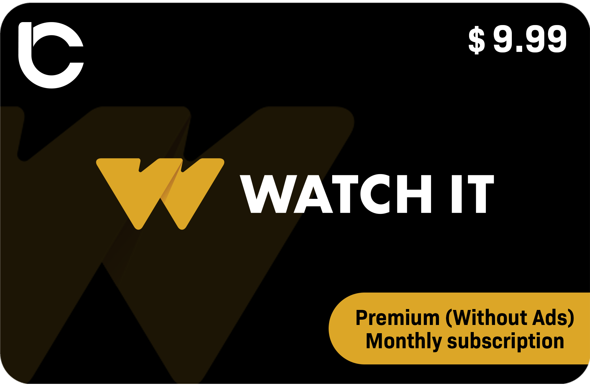 WATCH IT - Premium (Without Ads) Monthly subscription